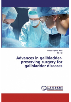 Advances in gallbladder-preserving surgery for gallbladder diseases