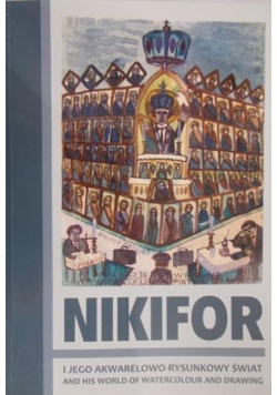 Nikifor i jego akwarelowo - rysunkowy świat