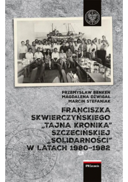 Franciszka Skwierczyńskiego tajna kronika