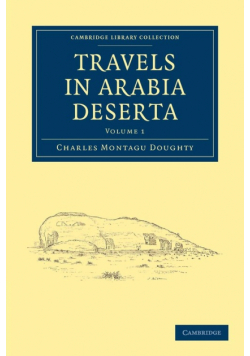 Travels in Arabia Deserta - Volume 1