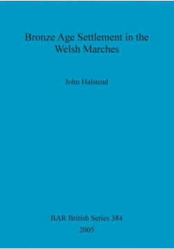 Bronze Age Settlement in the Welsh Marches