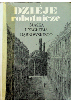 Dzieje Robotnicze Śląska I Zagłębia Dąbrowskiego
