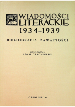 Wiadomości literackie 1934 1939 Bibliografia Zawartości