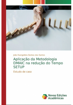 Aplicação da Metodologia DMAIC na redução do Tempo SETUP