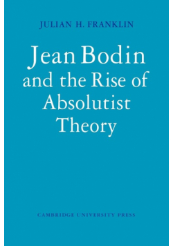 Jean Bodin and the Rise of Absolutist Theory