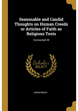 Seasonable and Candid Thoughts on Human Creeds or Articles of Faith as Religious Tests