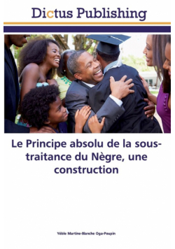 Le Principe absolu de la sous-traitance du Nègre, une construction