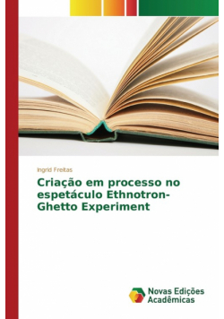 Criação em processo no espetáculo Ethnotron-Ghetto Experiment