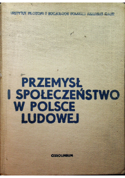 Przemysł i społeczeństwo w Polsce ludowej