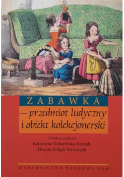 Zabawka przedmiot ludyczny i obiekt kolekcjonerski