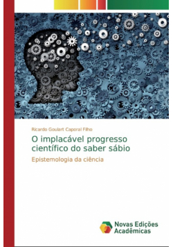 O implacável progresso científico do saber sábio