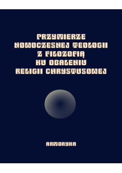 Przymierze nowoczesnej teologii z filozofią ku obaleniu Religii Chrystusowej