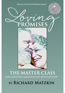 Loving Promises, The Master Class for Creating Magnificent Relationship