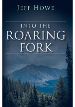 Into the Roaring Fork