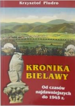 Kronika Bielawy Od czasów najdawniejszych do 1945 r