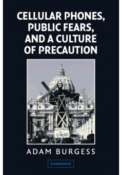 Cellular Phones, Public Fears, and a Culture of Precaution