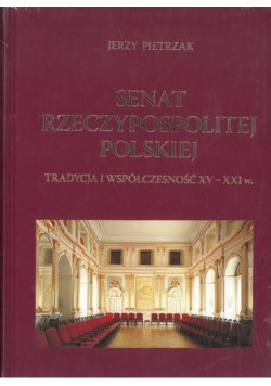 Senat rzeczypospolitej polskiej tradycja i współczesność XV XXI w