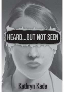 Heard ...But Not Seen