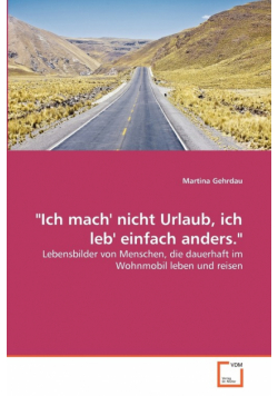 "Ich mach' nicht Urlaub, ich leb' einfach anders."