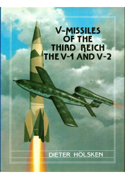 V - Missiles of the Third Reich The V - 1 and V - 2