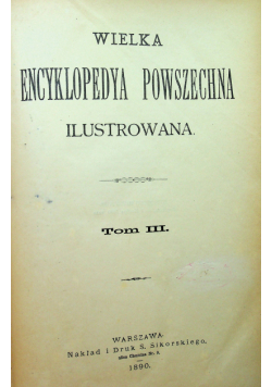 Wielka encyklopedya powszechna ilustrowana tom III 1890 r