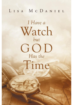I Have a Watch but God Has the Time