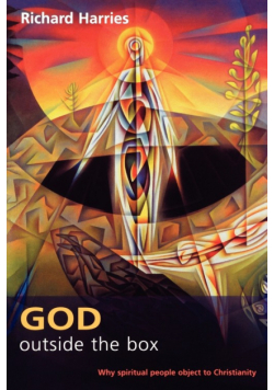 God Outside the Box - Why Spiritual People Object to Christianity