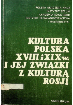 Kultura Polska XVIII i XIX w i jej związki z kulturą Rosji
