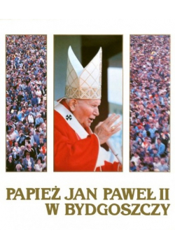 Papież Jan Paweł II w Bydgoszczy