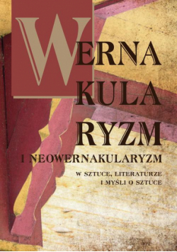Wernakularyzm i neowernakularyzm w sztuce, literaturze i myśli o sztuce