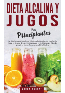 Dieta Alcalina y Jugos Para Principiantes