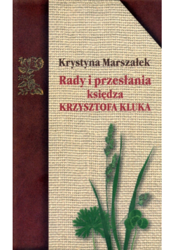 Rady i przesłania księdza Kszysztofa Kluka