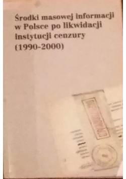 Środki masowej informacji w Polsce po likwidacji instytucji cenzury (1990-2000)