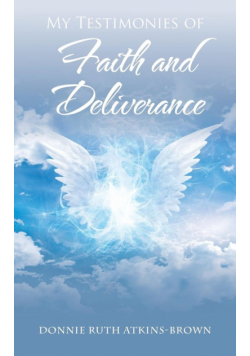 My Testimonies of Faith and Deliverance