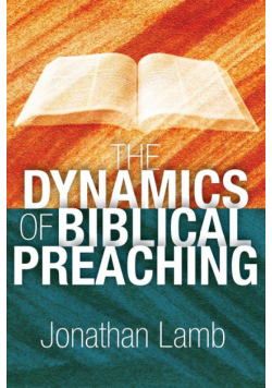 The Dynamics of Biblical Preaching
