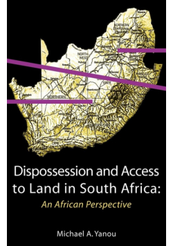 Dispossession and Access to Land in South Africa. An African Perspective