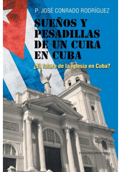 Sueños Y Pesadillas De Un Cura En Cuba