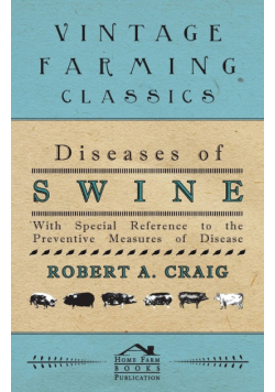 Diseases of Swine - With Special Reference to the Preventive Measures of Disease