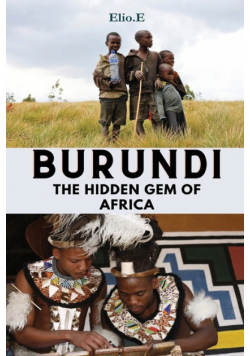 Burundi The Hidden Gem Of Africa