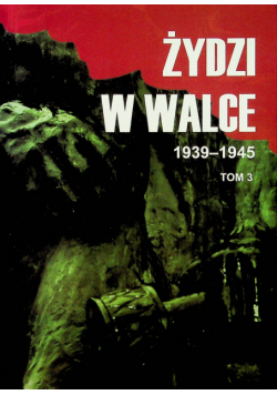 Żydzi w walce  1939  1945  Tom 3