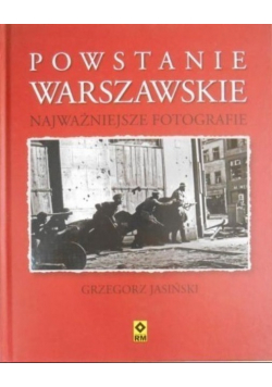 Powstanie Warszawskie Najważniejsze fotografie