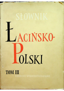 Słownik Łacińsko - Polski tom III