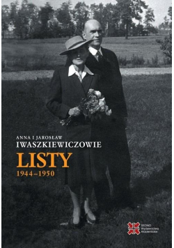 Anna i Jarosław Iwaszkiewiczowie: Listy 1944-1950
