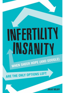 Infertility Insanity