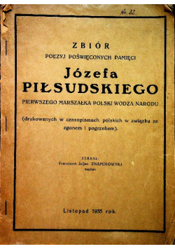 Zbiór poezyj poświęconych pamięci Józefa Piłsudskiego pierwszego marszałka Polski wodza narodu 1935 r.