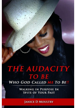 The Audacity to Be Who God Called ME to Be!
