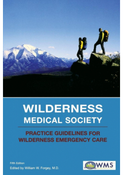 Wilderness Medical Society Practice Guidelines for Wilderness Emergency Care, Fifth Edition