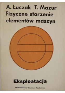 Fizyczne starzenie elementów maszyn
