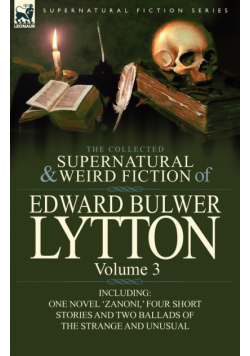 The Collected Supernatural and Weird Fiction of Edward Bulwer Lytton-Volume 3