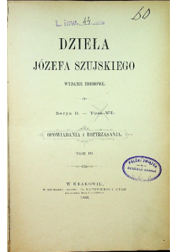 Dzieła Józefa Szujskiego Tom III 1888r